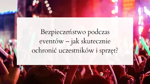 Bezpieczeństwo podczas eventów